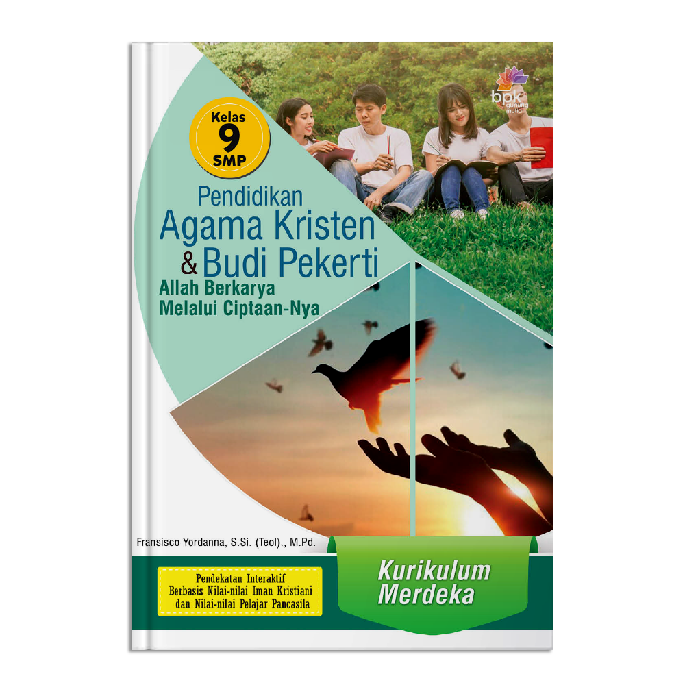 Pendidikan Agama Kristen dan Budi Pekerti Kelas 9 SMP Kurikulum Merdeka – Allah Berkarya Melalui Ciptaan-Nya