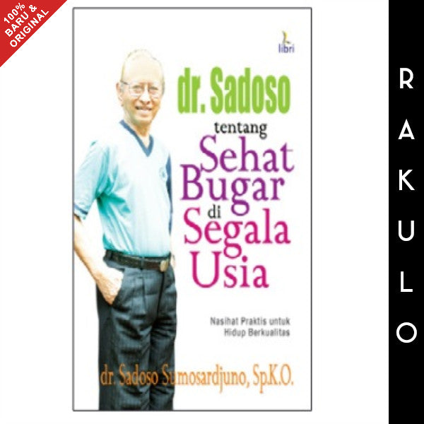DR. SADOSO TENTANG SEHAT BUGAR Di SEGALA USiA