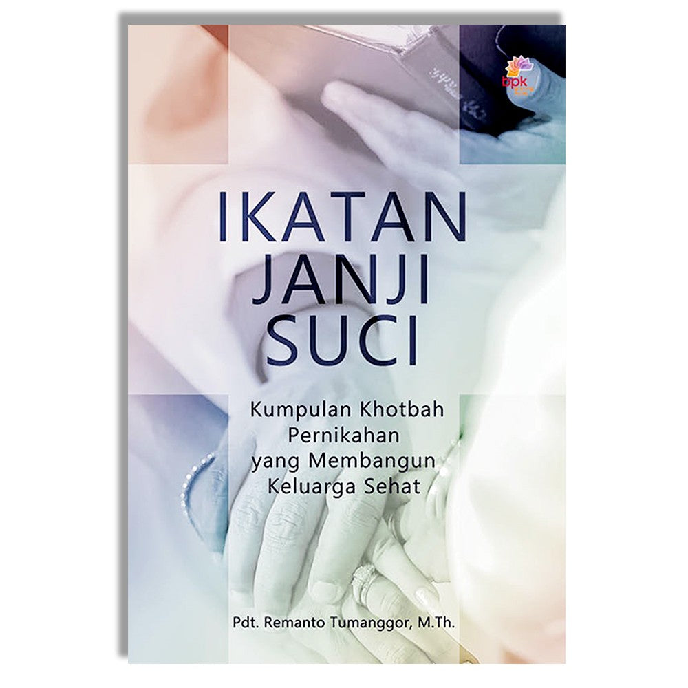 Ikatan Janji Suci - Kumpulan Khotbah Pernikahan yang Membangun Keluarga Sehat