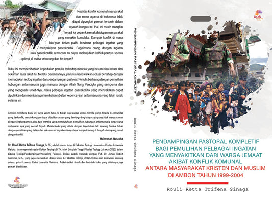 PENDAMPINGAN PASTORAL KOMPLETIF BAGI PEMULIHAN PELBAGAI INGATAN YANG MENYAKITKAN DARI WARGA JEMAAT AKIBAT KONFLIK KOMUNAL ANTARA MASYARAKAT KRISTEN DAN MUSLIM DI AMBON TAHUN 1999─2004