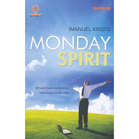 MONDAY SPIRIT: MENJADI BAHAGIA DENGAN MENJALANI SETIAP HARI
