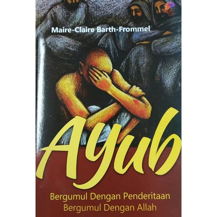 Ayub : Bergumul Dengan Penderitaan Bergumul Dengan Allah