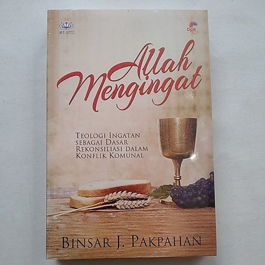 ALLAH MENGINGAT (TEOLOGI INGATAN SEBAGAI DASAR REKONSILIASI DALAM KONFLIK KOMUNAL)