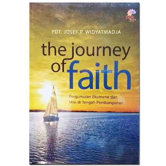 THE JOURNEY OF FAITH - Pdt. Josef P. Widyatmadja