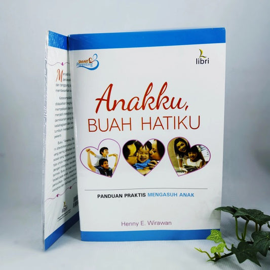 Anakku Buah Hatiku : Panduan Praktis Mengasuh Anak