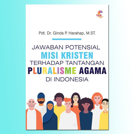 Jawaban Potensial Misi Kristen terhadap Tantangan Pluralisme Agama di Indonesia