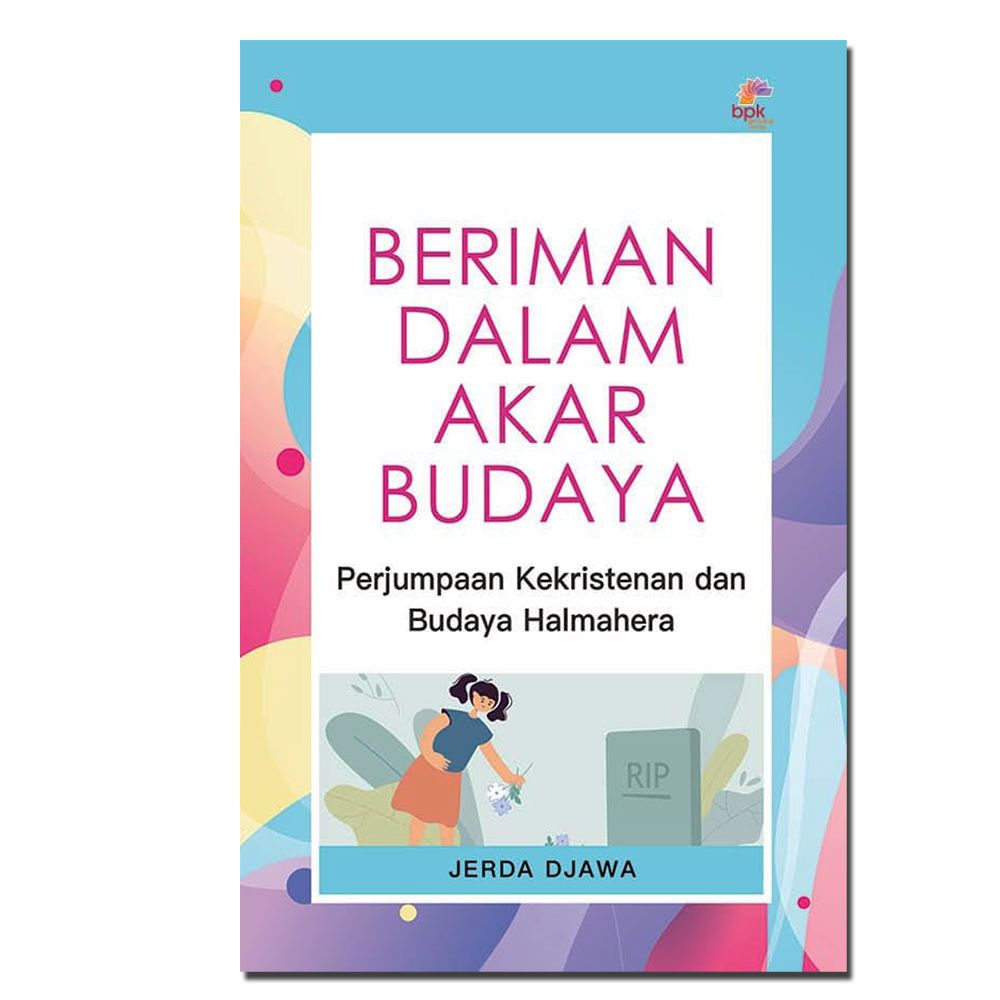 Beriman dalam Akar Budaya:Perjumpaan Kekristenan dan Budaya Halmahera