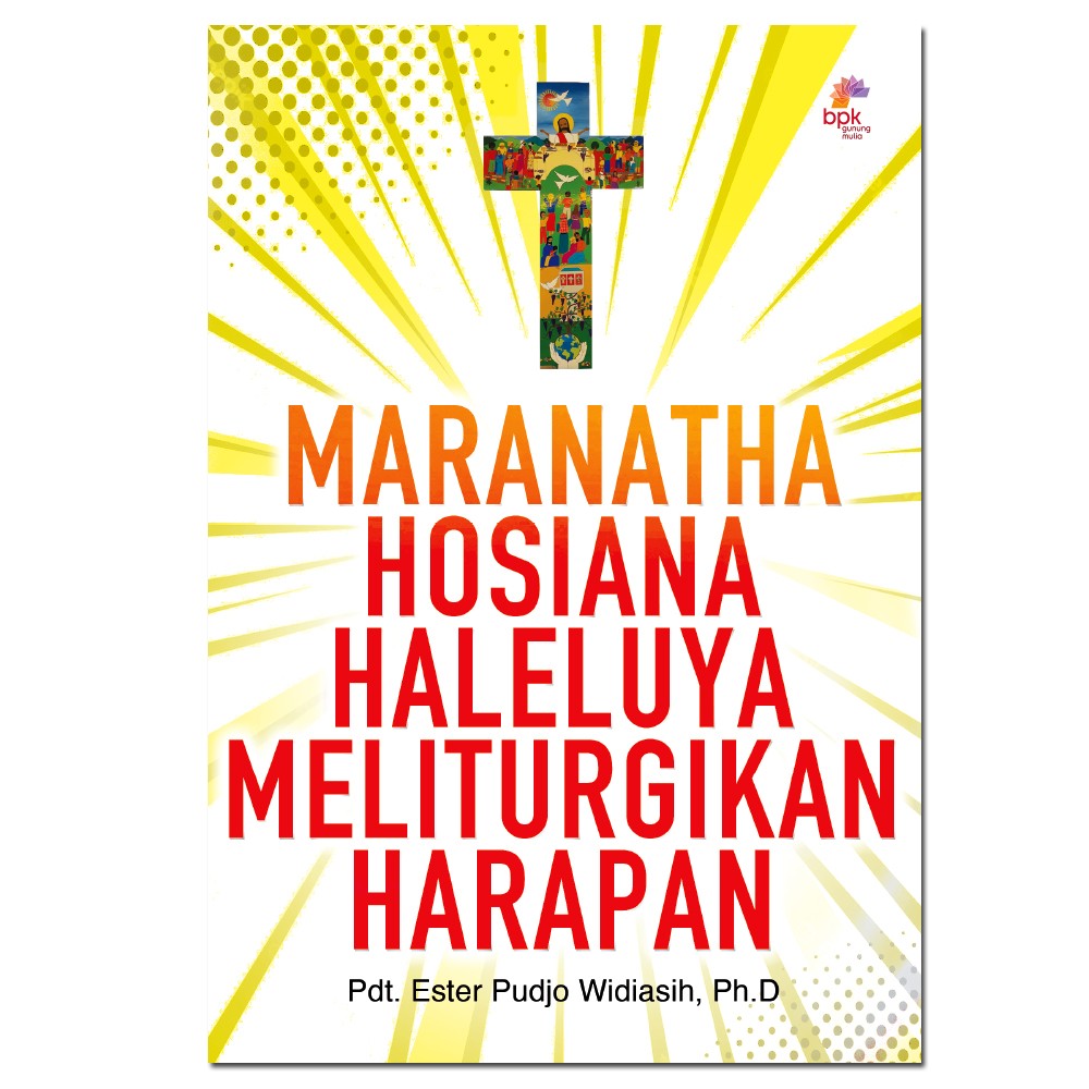 Maranatha Hosiana Haleluya : Meliturgikan Harapan